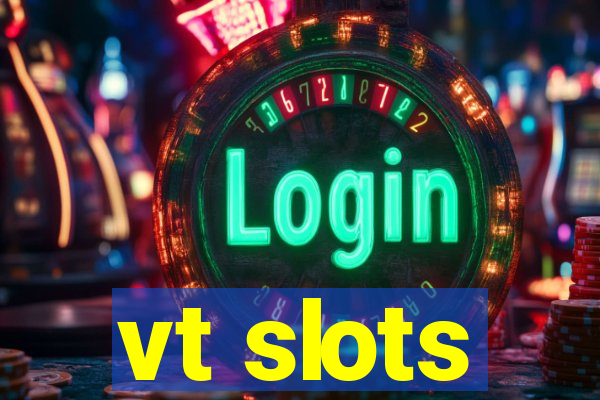 vt slots